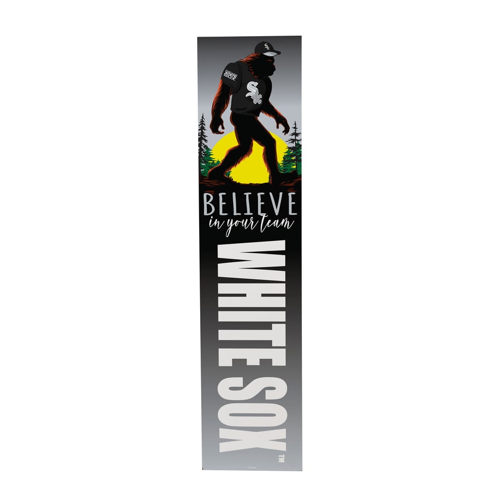 Chicago White Sox 46" x 11" Bigfoot Believe in Yourself Porch Leaner ...