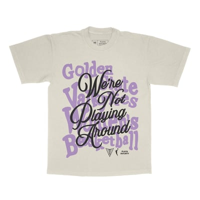  Golden State Valkyries Playa Society Unisex We're Not Playing Around T-Shirt - Oatmeal